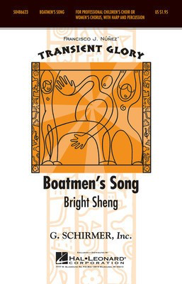 Boatmen's Song - Transient Glory Series - Bright Sheng - SSAA Francisco Ní_í±ez G. Schirmer, Inc. Choral Score Octavo