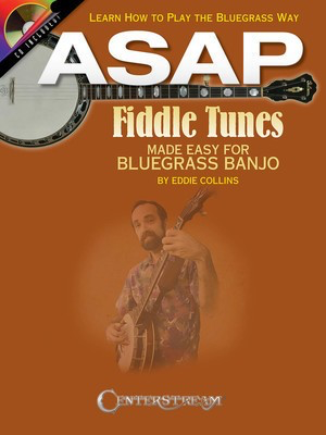 ASAP Fiddle Tunes Made Easy for Bluegrass Banjo - Learn How to Play the Bluegrass Way - Banjo Eddie Collins Centerstream Publications Banjo TAB /CD