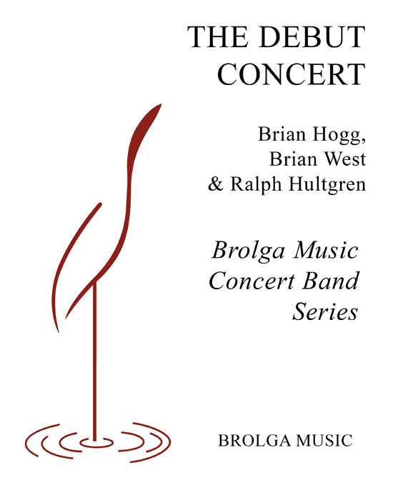 Hogg/West/Hultgren - The Debut Concert - Concert Band grade 1/2 Brolga Music Publishing