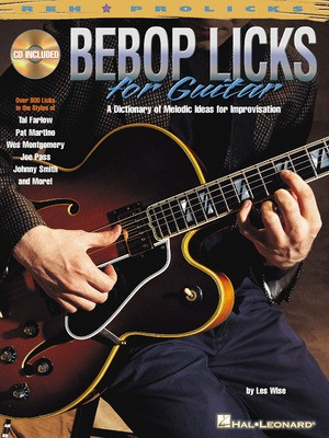 Bebop Licks for Guitar - A Dictionary of Melodic Ideas for Improvisation - Guitar Les Wise Hal Leonard Guitar TAB /CD