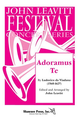 Adoramus Te - Ludovico da Viadana - SATB John Leavitt Shawnee Press Choral Score Octavo