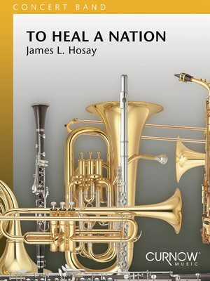 To Heal a Nation - Grade 4 - Score Only - James L. Hosay - Curnow Music Score
