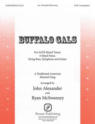 Buffalo Gals - John Alexander|Ryan McSweeney Pavane Publishing Choral Score Score/Parts