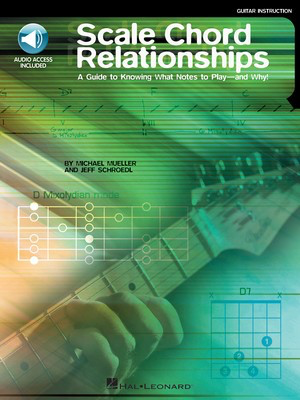 Scale Chord Relationships - A Guide to Knowing What Notes to Play - and Why! - Guitar Jeff Schroedle|Michael Mueller Hal Leonard /CD