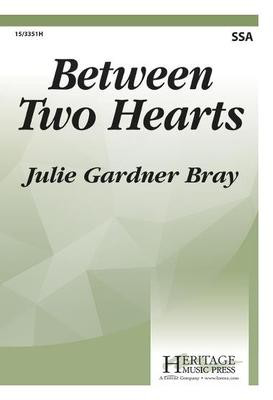 Between Two Hearts - Julie Gardner Bray - SSA Heritage Music Press Octavo