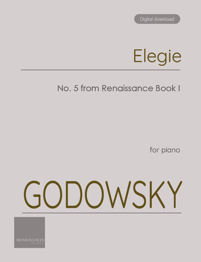 Godowsky - Elegie, No. 5 from Renaissance Book I - Mondschein Studio - Piano (Digital Download)
