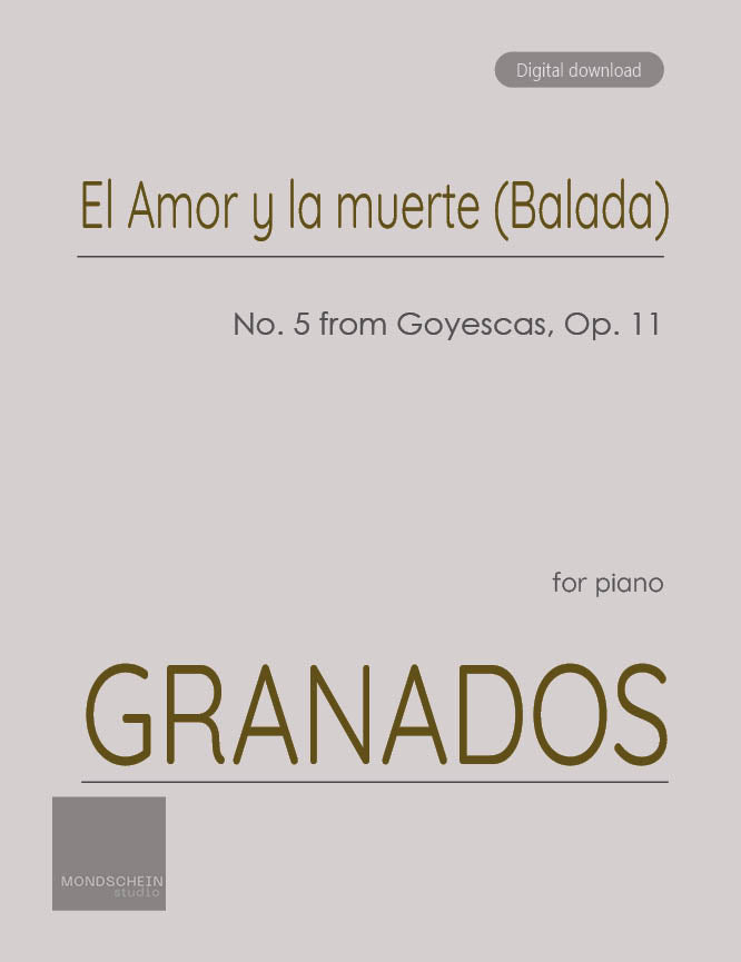 Granados - El Amor y la muerte (Balada), Op. 11, No. 5 from Goyescas - Mondschein Studio - Piano (Digital Download)
