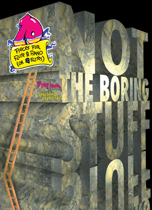 Not the Boring Stuff - Unusual exercises - Pieces for Flute and Piano (or 2 Flutes) - Mike Mower - Flute Itchy Fingers Publications