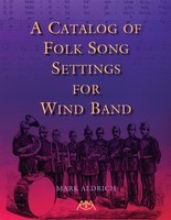 A Catalog of Folk Song Settings for Wind Band - Mark Aldrich Meredith Music Book
