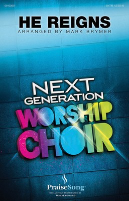 He Reigns - Next Generation Worship Choir - Various - Mark Brymer PraiseSong ChoirTrax CD CD