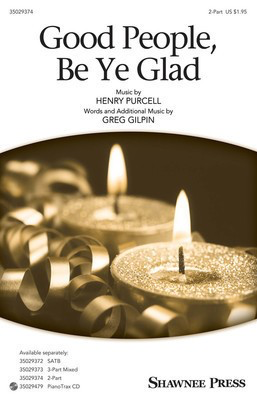 Good People, Be Ye Glad - Henry Purcell - 2-Part Greg Gilpin Greg Gilpin Shawnee Press Octavo