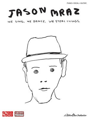 Jason Mraz - We Sing. We Dance. We Steal Things. - Guitar|Piano|Vocal Cherry Lane Music Piano, Vocal & Guitar