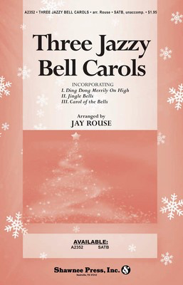 Three Jazzy Bell Carols - (Ding Dong Merrily on High, Jingle Bells and Carol of the Bells) - SATB Jay Rouse Shawnee Press Choral Score Octavo