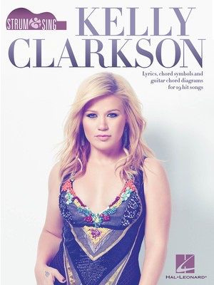 Strum & Sing Kelly Clarkson - Guitar|Vocal Hal Leonard Lyrics & Chords