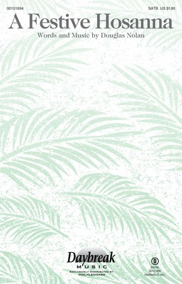 A Festive Hosanna - Douglas Nolan - SATB Daybreak Music Octavo