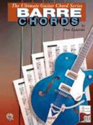 The Ultimate Guitar Chord Series: Barre Chords