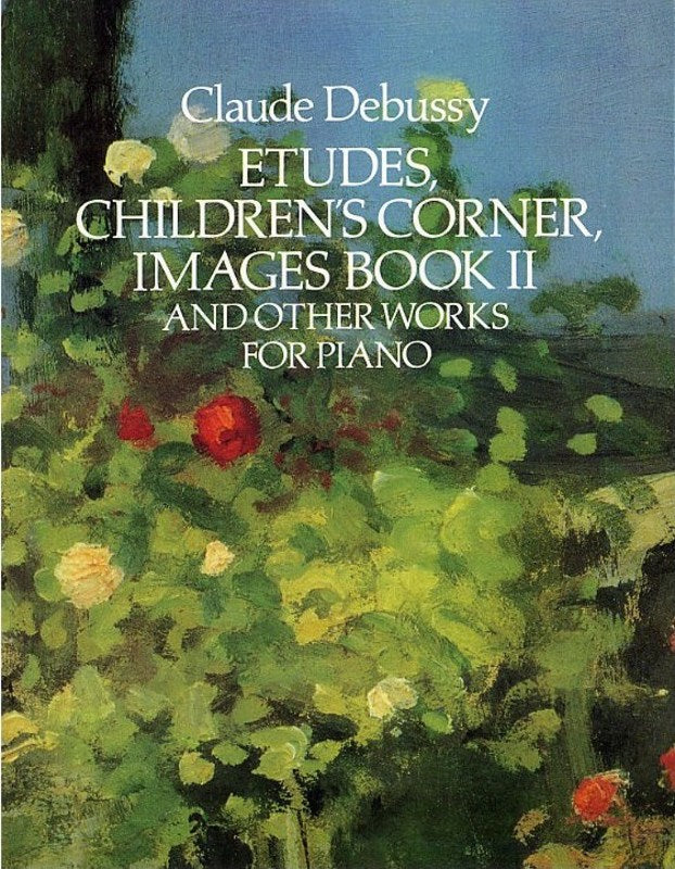 Debussy - Etudes, Children’s Corner, & Images Book 2 - Piano Solo Dover 9780486271453