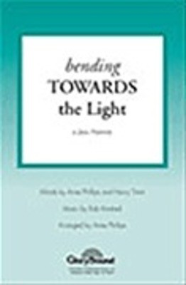Bending Towards the Light - SATB Phillips Shawnee Press Choral Score Octavo