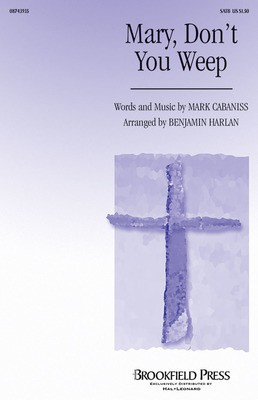 Mary, Don't You Weep - Mark Cabaniss - SATB Benjamin Harlan Brookfield Press Choral Score Octavo