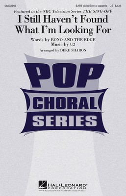 I Still Haven't Found What I'm Looking For - (from NBC's The Sing-Off) - Bono|The Edge|U2 - SATB divisi Deke Sharon Hal Leonard Choral Score Octavo