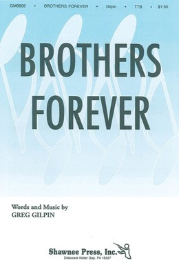 Brothers Forever - Greg Gilpin - TTB Shawnee Press Choral Score Octavo