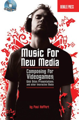 Music for New Media - Composing for Videogames, Web Sites, Presentations and Other - Paul Hoffert Berklee Press /CD