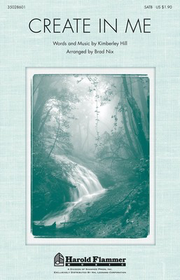 Create In Me - Kimberley Hill - SATB Brad Nix Kimberley Hill Shawnee Press Choral Score Octavo