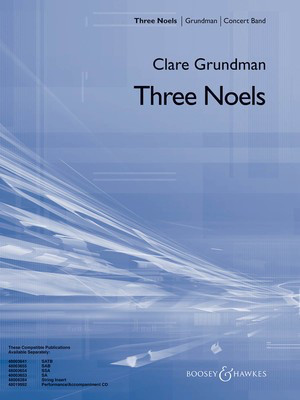 Three Noels (for Band and Choir) - Clare Grundman - Boosey & Hawkes Score/Parts