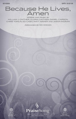 Because He Lives, Amen - Daniel Carson|Ed Cash|Gloria Gaither|Jason Ingram|William J. Gaither|Mat - SATB Ed Hogan PraiseSong Octavo
