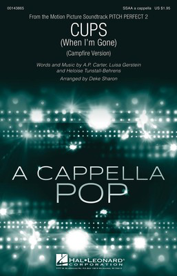Cups (When I'm Gone) - from Pitch Perfect 2 - A.P. Carter|Heloise Tunstall-Behrens|Luisa Gerstein - SSAA Deke Sharon Hal Leonard Octavo