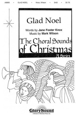 Glad Noel - Jane Foster Knox|Mark Wilson - SATB Shawnee Press Choral Score Octavo