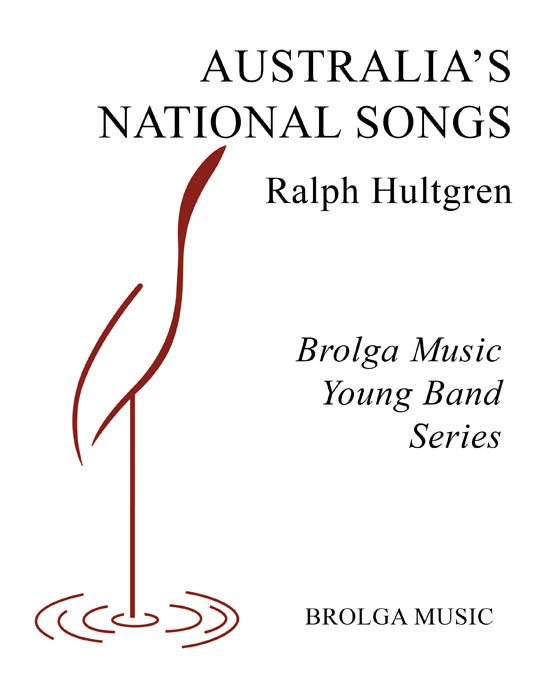 Hultgren - Australia's National Songs - Concert Band grade 2.5 Brolga Music Publishing