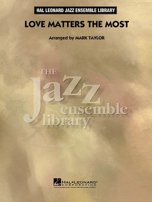 Love Matters the Most - (Tenor Sax Feature) - Mark Taylor - Hal Leonard Score/Parts