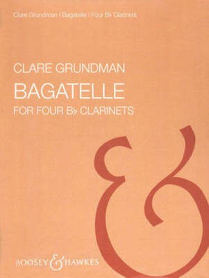 Bagatelles - for Four Clarinets - Clare Grundman - Boosey & Hawkes Clarinet Quartet Score/Parts