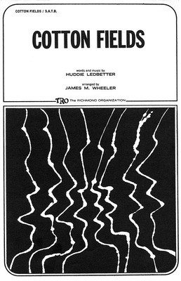 Cotton Fields - Huddie Ledbetter - SATB James M. Wheeler TRO - The Richmond Organization Choral Score Octavo