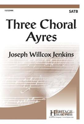 Three Choral Ayres - Joseph Willcox Jenkins - SATB Heritage Music Press Octavo