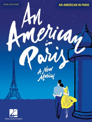 An American in Paris - A New Musical - Vocal Line with Piano Accompaniment - George Gershwin|Ira Gershwin - Piano|Vocal Hal Leonard Vocal Selections