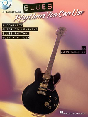 Blues Rhythms You Can Use - A Complete Guide to Learning Blues Rhythm Guitar Styles - Guitar John Ganapes Hal Leonard Guitar TAB /CD
