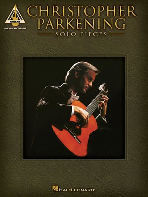 Christopher Parkening - Solo Pieces - Guitar Hal Leonard Guitar TAB