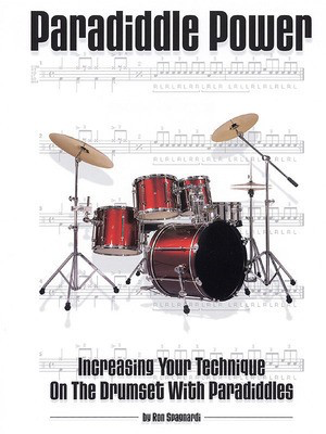 Paradiddle Power - Increasing Your Technique on the Drumset with Paradiddles - Drums Ron Spagnardi Modern Drummer Publications Drum Notation