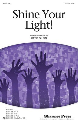Shine Your Light! - Greg Gilpin - SATB Shawnee Press Choral Score Octavo