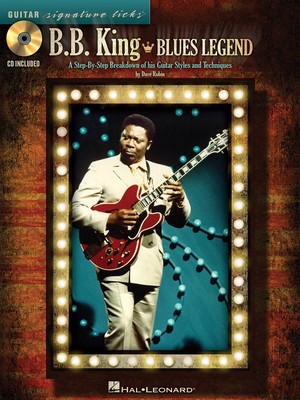 B.B. King - Blues Legend - A Step-by-Step Breakdown of His Guitar Styles and Techniques - Guitar Dave Rubin Hal Leonard Guitar TAB /CD
