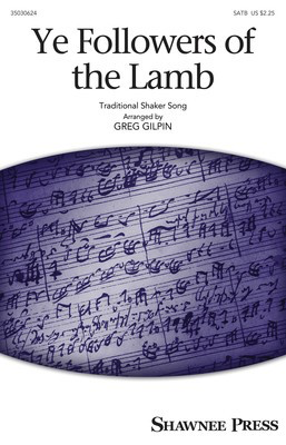 Ye Followers of the Lamb - SATB Greg Gilpin Shawnee Press Octavo