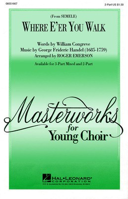 Where E'er You Walk (from Semele) - 2-Part and Piano - George Frideric Handel - 2-Part Roger Emerson Hal Leonard Choral Score Octavo