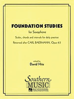 Foundation Studies for Saxophone - Scales, Chords and Intervals for Daily Practice - Carl Baermann - Saxophone David Hite Southern Music Co. Saxophone Solo