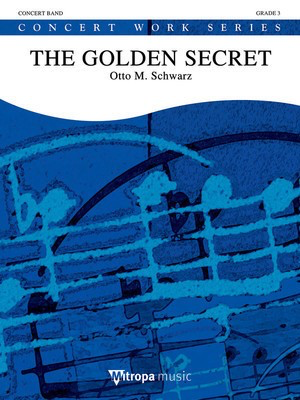 The Golden Secret - Grade 4 - Concert Band - Otto M. Schwarz - Mitropa Music Score/Parts