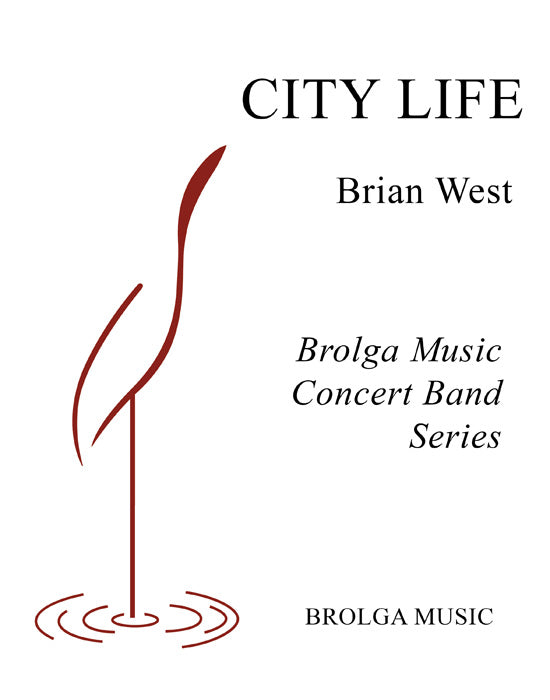 West - City Life - Concert Band Grade 1 Brolga Music Publishing