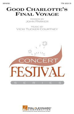 Good Charlotte's Final Voyage - John Parker|Vicki Tucker Courtney - TTB Hal Leonard Choral Score Octavo