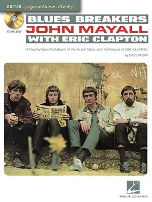 Blues Breakers with John Mayall & Eric Clapton - A Step-By-Step Breakdown of the Guitar Styles and Techniques of Eric - Guitar Dave Rubin Hal Leonard Guitar TAB /CD