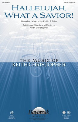 Hallelujah, What a Savior! - Keith Christopher|Philip Bliss - SATB Daybreak Music Choral Score Octavo